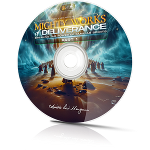 Mighty Works of Deliverance (Breaking the Powers of Familiar Spirits) Part 1 & 2