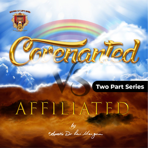 Covenanted vs Affiliated (2-Part Series)